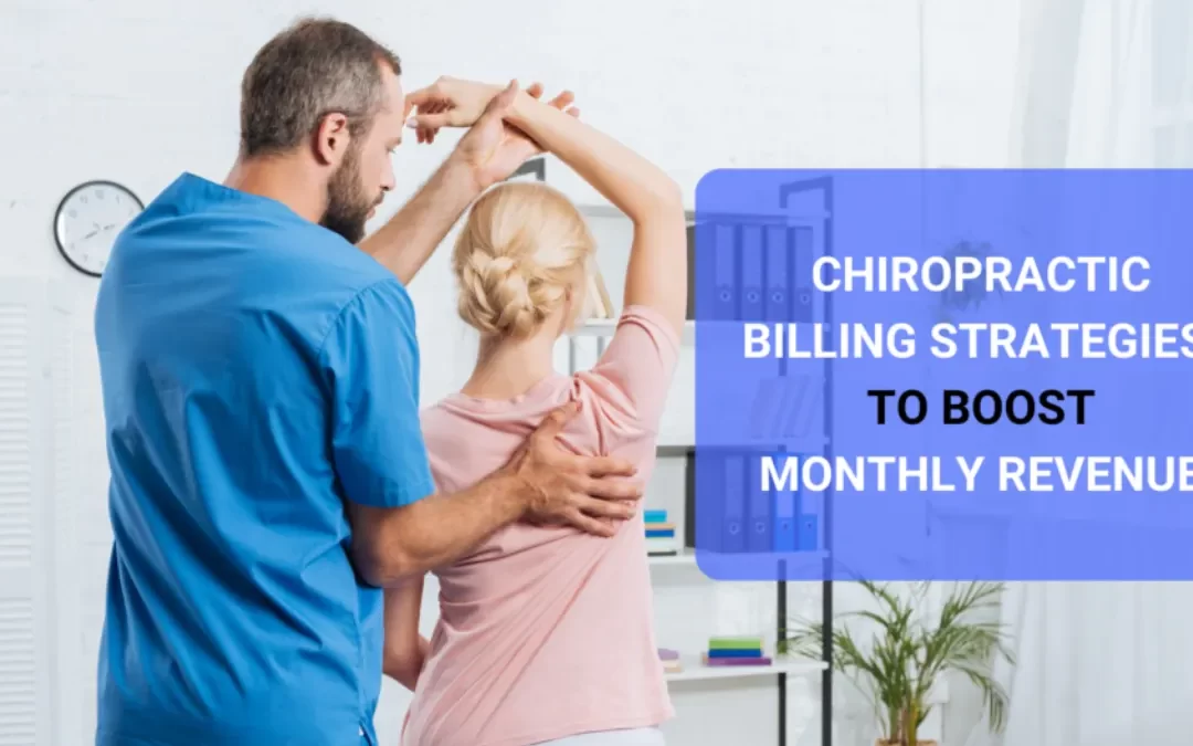 5 Chiropractic Medical Billing Strategies to Boost Your Monthly Revenue