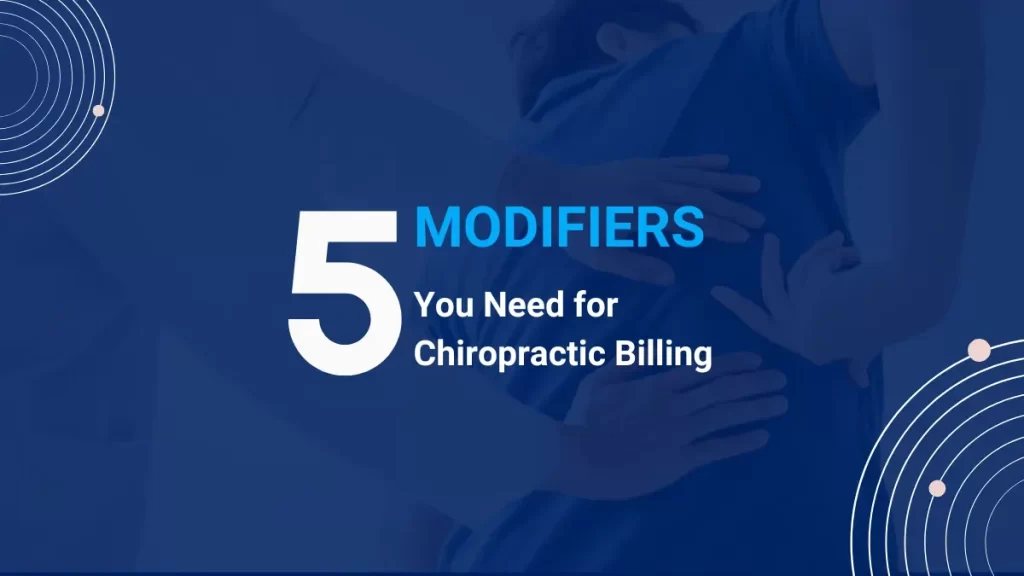 5 Modifiers That Are Necessary on Chiropractic Claims