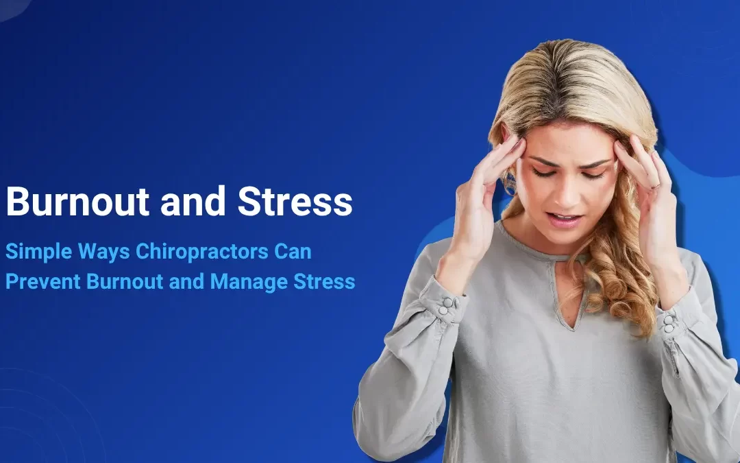 Simple Ways Chiropractors Can Prevent Burnout and Manage Stress