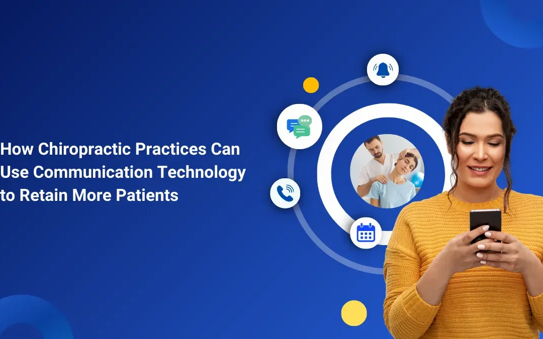 How Chiropractic Practices Can Use Communication Technology to Retain Patients