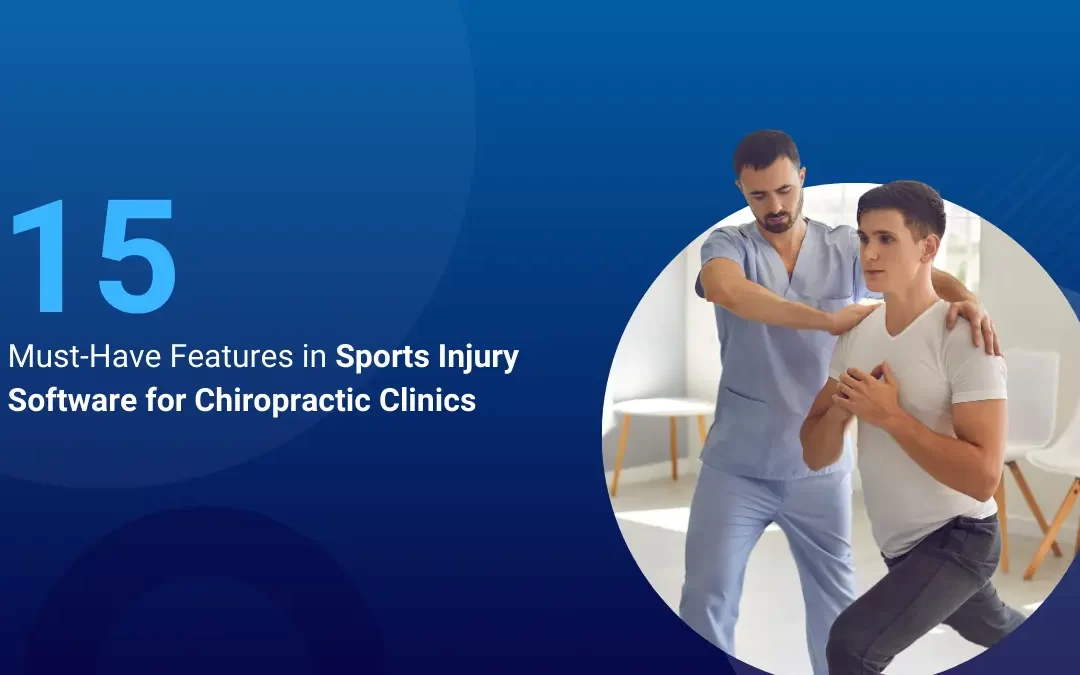 15 Must-Have Features in Sports Injury Software for Chiropractic Clinics