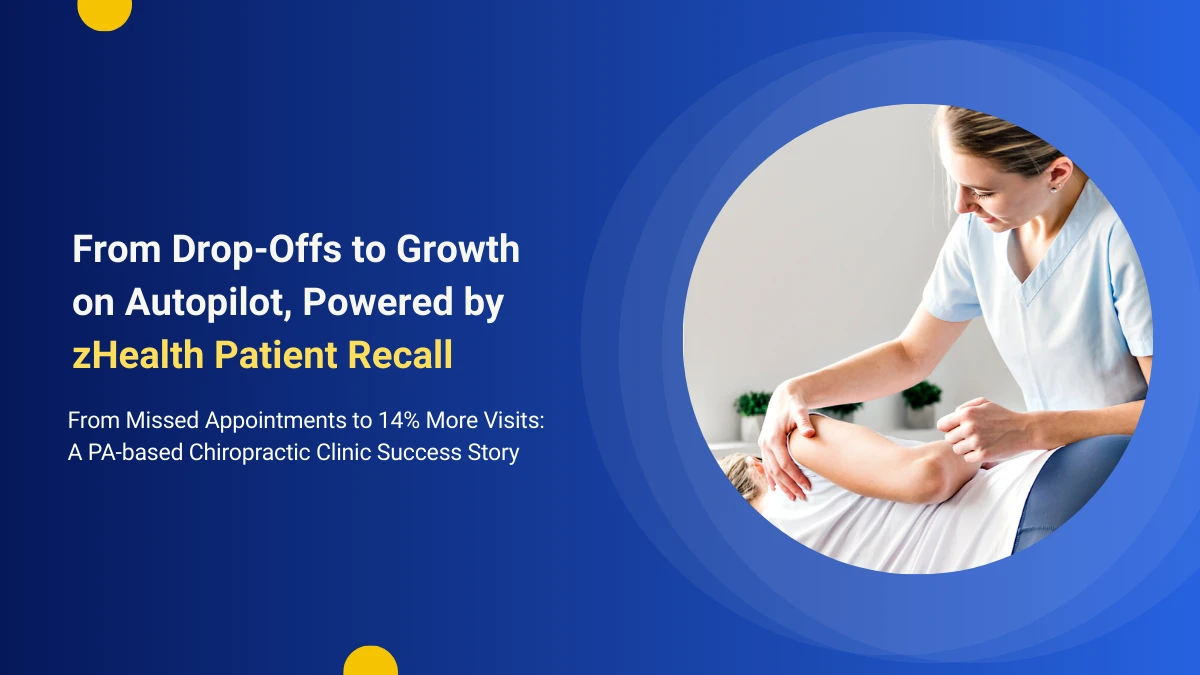 From Drop-Offs to Growth on Autopilot, Powered by zHealth Patient Recall
