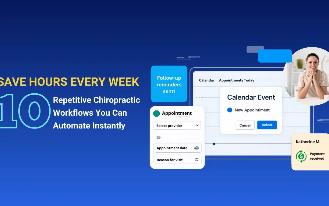 Save Hours Every Week: 10 Repetitive Chiropractic Workflows You Can Automate Instantly