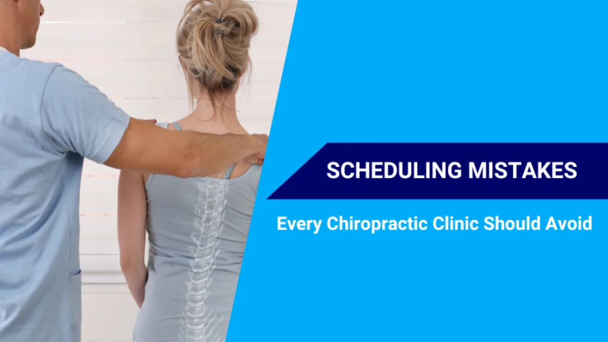Scheduling Mistakes Chiropractic Clinics Make That Result in No-Shows