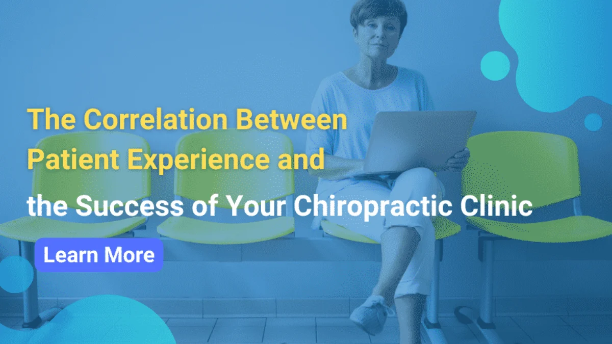 The Correlation Between Patient Experience and the Success of Your Chiropractic Clinic