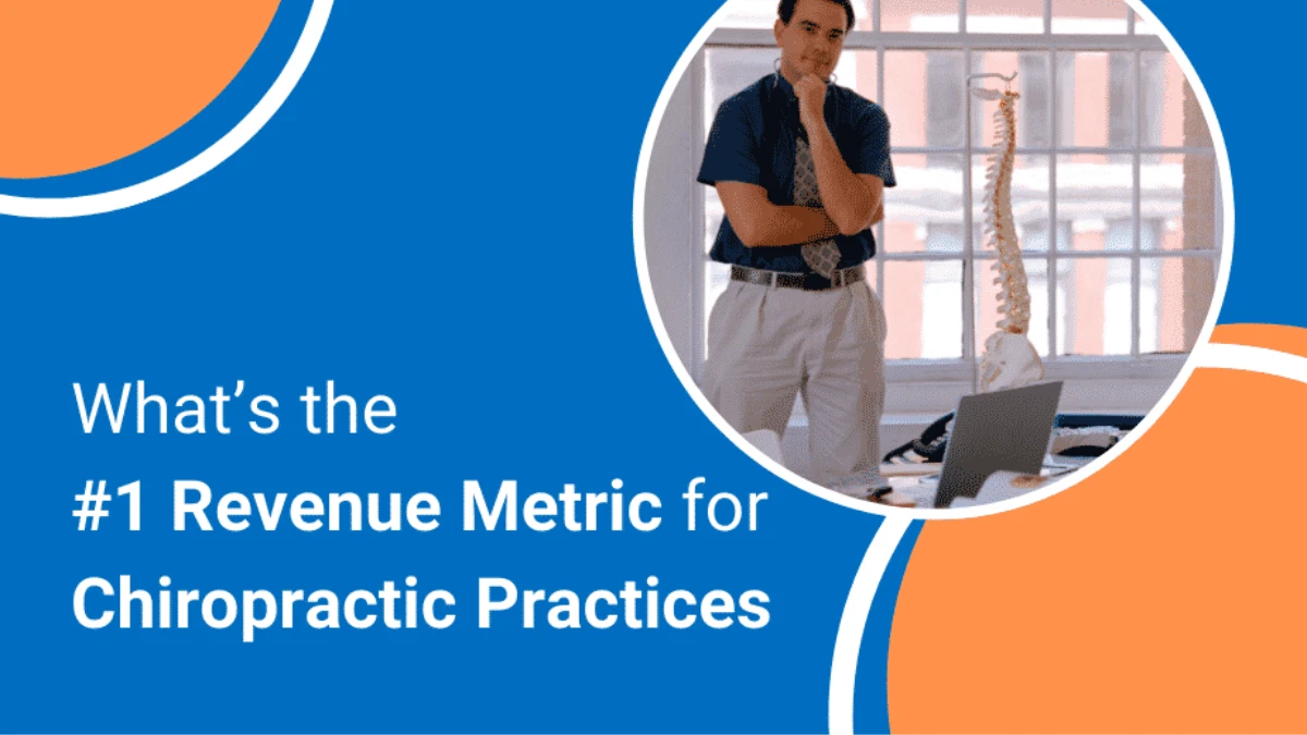What’s the number 1 Revenue Metric for Chiropractic Practices