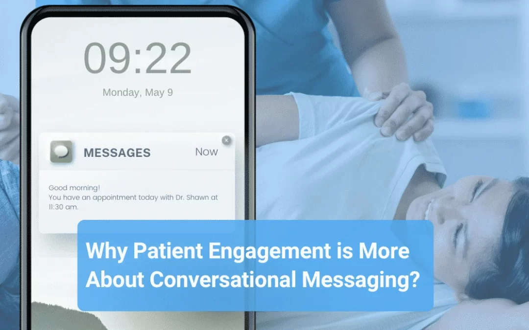 Why Patient Engagement is More About Conversational Messaging